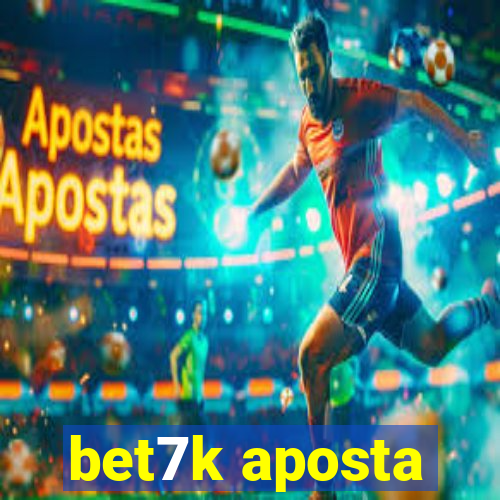 bet7k aposta